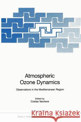 Atmospheric Ozone Dynamics: Observations in the Mediterranean Region Varotsos, Costas 9783642645587