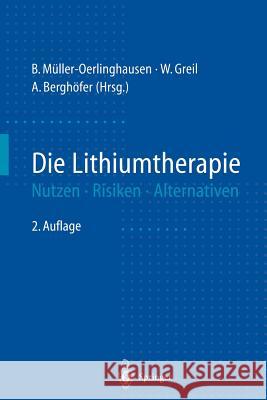 Die Lithiumtherapie: Nutzen, Risiken, Alternativen Müller-Oerlinghausen, B. 9783642645709 Springer