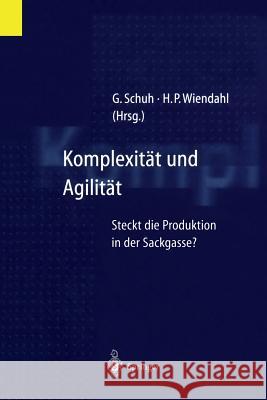 Komplexität Und Agilität: Steckt Die Produktion in Der Sackgasse? Schuh, Günther 9783642645792 Springer