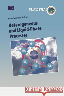 Heterogeneous and Liquid Phase Processes: Laboratory Studies Related to Aerosols and Clouds Warneck, Peter 9783642648472 Springer