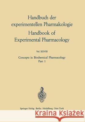 Concepts in Biochemical Pharmacology: Part 1 Bernard B. Brodie, James R. Gillette, H.S. Ackermann 9783642650543