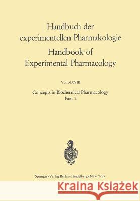 Concepts in Biochemical Pharmacology: Part 2 Bernard B. Brodie, James R. Gillette 9783642651793
