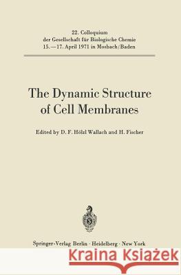 The Dynamic Structure of Cell Membranes Donald F. H H. Fischer 9783642653063 Springer