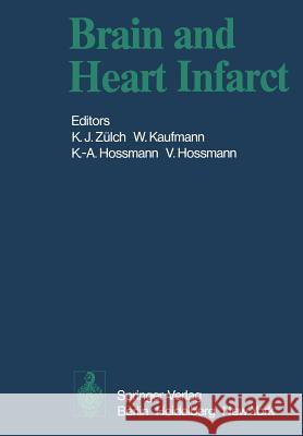 Brain and Heart Infarct: Proceedings of the Third Cologne Symposium, June 16-19, 1976 Zülch, K. J. 9783642666643 Springer