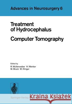 Treatment of Hydrocephalus Computer Tomography: Proceedings of the Joint Meeting of the Deutsche Gesellschaft Für Neurochirurgie, the Society of Briti Wüllenweber, R. 9783642670848 Springer