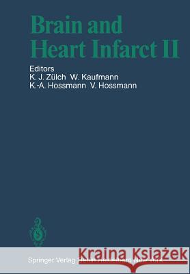 Brain and Heart Infarct II K. J. Z W. Kaufmann K. -A Hossmann 9783642673184 Springer