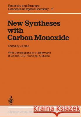 New Syntheses with Carbon Monoxide J. Falbe H. Bahrmann B. Cornils 9783642674549 Springer