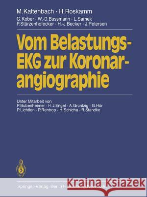 Vom Belastungs-EKG Zur Koronarangiographie M. Kaltenbach H. Roskamm G. Kober 9783642675478 Springer