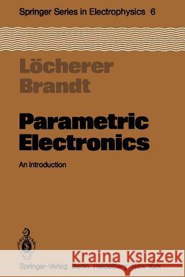 Parametric Electronics: An Introduction Löcherer, K. -H 9783642679391 Springer