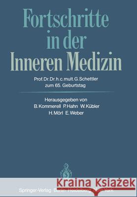 Fortschritte in Der Inneren Medizin: Prof. Dr. Dr. H. C. Mult. Gotthard Schettler Zum 65. Geburtstag Kommerell, R. 9783642683404 Springer