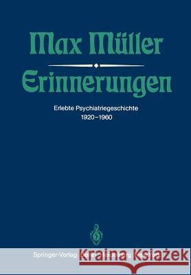 Erinnerungen: Erlebte Psychiatriegeschichte 1920-1960 Müller, M. 9783642684364 Springer