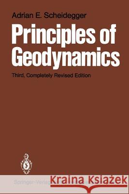 Principles of Geodynamics Adrian E N. Schneemann A. E. Scheidegger 9783642684593 Springer