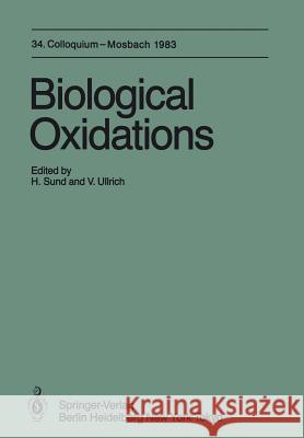Biological Oxidations: 34. Colloquium, 14.-16. April 1983 Sund, H. 9783642694691 Springer