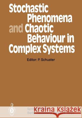 Stochastic Phenomena and Chaotic Behaviour in Complex Systems: Proceedings of the Fourth Meeting of the UNESCO Working Group on Systems Analysis Flattnitz, Kärnten, Austria, June 6–10, 1983 Peter Schuster 9783642695933