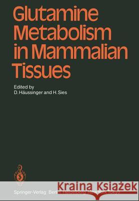 Glutamine Metabolism in Mammalian Tissues D. H H. Sies 9783642697562 Springer