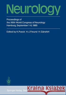 Neurology: Proceedings of the XIIIth World Congress of Neurology Hamburg, September 1-6, 1985 Poeck, Klaus 9783642700095 Springer