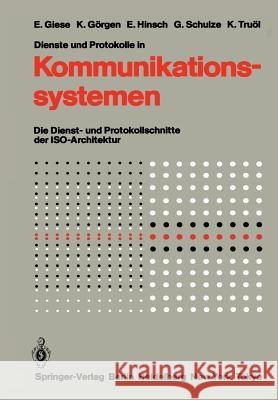 Dienste Und Protokolle in Kommunikationssystemen: Die Dienst- Und Protokollschnitte Der Iso-Architektur Giese, Eckart 9783642704406 Springer
