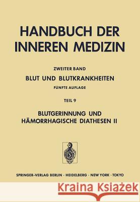 Blut Und Blutkrankheiten: Teil 9 Blutgerinnung Und Hämorrhagische Diathesen II Angeborene Und Erworbene Koagulopathien Heene, Dieter L. 9783642705151 Springer