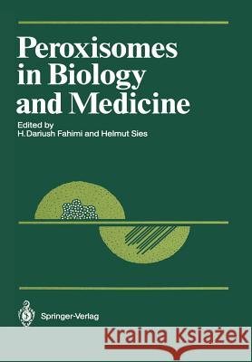 Peroxisomes in Biology and Medicine H. Dariush Fahimi Helmut Sies 9783642713279 Springer