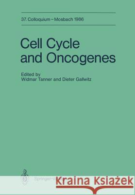 Cell Cycle and Oncogenes: 10.-12. April 1986 Tanner, Widmar 9783642716881 Springer