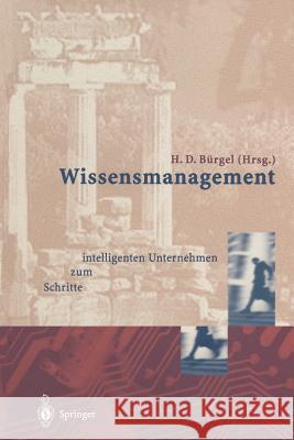 Wissensmanagement: Schritte Zum Intelligenten Unternehmen Bürgel, Hans D. 9783642719967 Springer