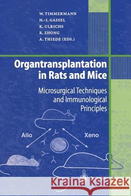 Organtransplantation in Rats and Mice: Microsurgical Techniques and Immunological Principles Timmermann, Wolfgang 9783642721427 Springer