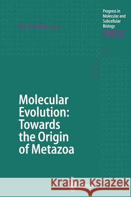 Molecular Evolution: Towards the Origin of Metazoa Werner E. G. M 9783642722387 Springer