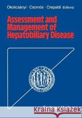 Assessment and Management of Hepatobiliary Disease Lajos Okolicsanyi Geza Csomos Gaetano Crepaldi 9783642726330
