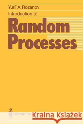 Introduction to Random Processes Yurii A. Rozanov Birgit R 9783642727191 Springer