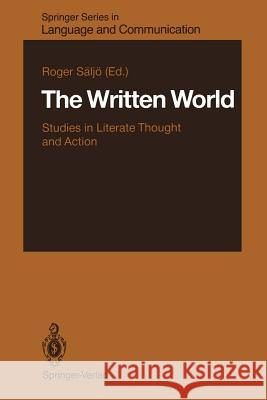 The Written World: Studies in Literate Thought and Action Säljö, Roger 9783642728792 Springer