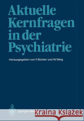 Aktuelle Kernfragen in Der Psychiatrie Böcker, Felix 9783642730832 Springer