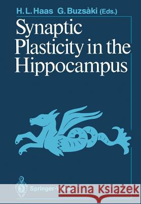 Synaptic Plasticity in the Hippocampus Helmut L. Haas Gy Rgy Buzsaki E. Grastyan 9783642732041 Springer