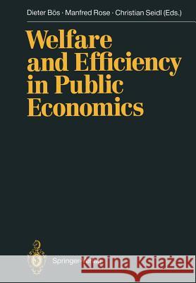 Welfare and Efficiency in Public Economics Dieter B Manfred Rose Christian Seidl 9783642733727 Springer
