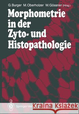 Morphometrie in Der Zyto- Und Histopathologie Burger, Georg 9783642737657 Springer