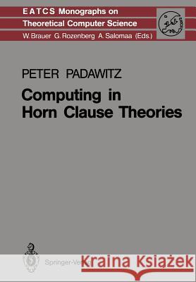 Computing in Horn Clause Theories Peter Padawitz 9783642738265 Springer