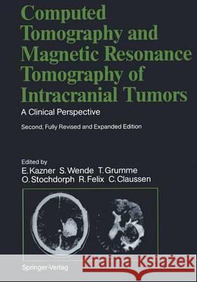 Computed Tomography and Magnetic Resonance Tomography of Intracranial Tumors: A Clinical Perspective Telger, Terry C. 9783642743139 Springer