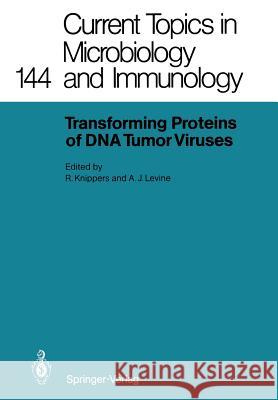 Transforming Proteins of DNA Tumor Viruses Rolf Knippers Arnold J. Levine 9783642745805