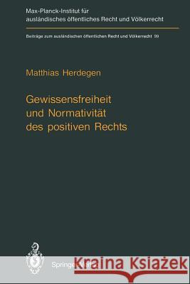 Gewissensfreiheit Und Normativität Des Positiven Rechts Herdegen, Matthias 9783642750274