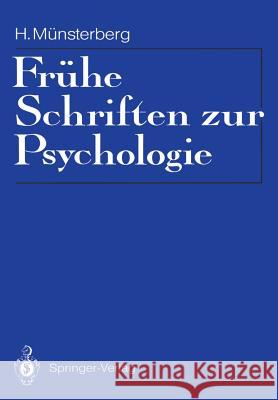 Frühe Schriften Zur Psychologie: Eingeleitet, Mit Materialien Zur Rezeptionsgeschichte Und Einer Bibliographie Münsterberg, Hugo 9783642754333 Springer