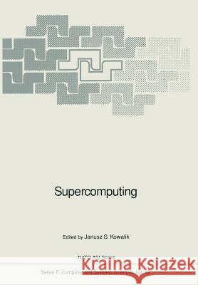 Supercomputing Janusz S. Kowalik 9783642757730 Springer