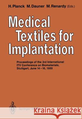 Medical Textiles for Implantation Heinrich Planck Martin Dauner Monika Renardy 9783642758041