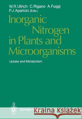 Inorganic Nitrogen in Plants and Microorganisms: Uptake and Metabolism Ullrich, Wolfram R. 9783642758140 Springer