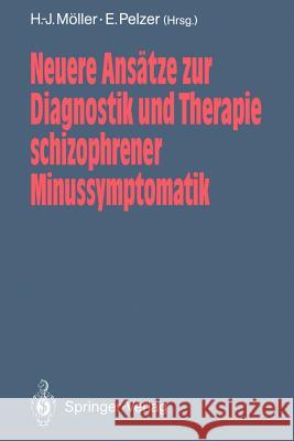 Neuere Ansätze Zur Diagnostik Und Therapie Schizophrener Minussymptomatik Möller, Hans-Jürgen 9783642762642 Springer