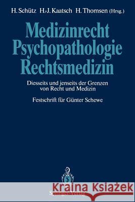 Medizinrecht -- Psychopathologie -- Rechtsmedizin: Diesseits Und Jenseits Der Grenzen Von Recht Und Medizin Festschrift Für Günter Schewe Schütz, Harald 9783642762918 Springer