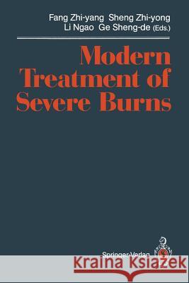 Modern Treatment of Severe Burns Zhi-Yang Fang Zhi-Yong Sheng Ngao Li 9783642766251 Springer