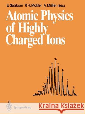 Atomic Physics of Highly Charged Ions: Proceedings of the Fifth International Conference on the Physics of Highly Charged Ions Justus-Liebig-Universit Salzborn, Erhard 9783642766602 Springer