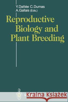 Reproductive Biology and Plant Breeding: Biologie de la Reproduction Et Amélioration Des Plantes Dattee, Yvette 9783642770005 Springer