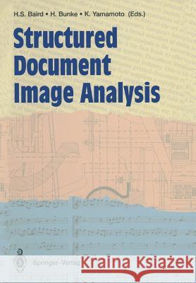 Structured Document Image Analysis Henry S. Baird Horst Bunke Kazuhiko Yamamoto 9783642772832 Springer