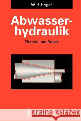 Abwasserhydraulik: Theorie Und Praxis Hager, Willi H. 9783642774300