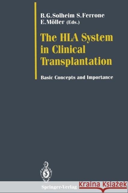 The HLA System in Clinical Transplantation: Basic Concepts and Importance Solheim, Bjarte G. 9783642775086 Springer